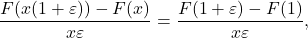 \[\frac{F(x(1 + \varepsilon)) - F(x)}{x \varepsilon} = \frac{F(1 + \varepsilon) - F(1)}{x \varepsilon},\]