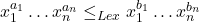 x_1^{a_1} \ldots x_n^{a_n} \leq_{Lex} x_1^{b_1} \ldots x_n^{b_n}