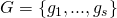 G = \{ g_1 , ... , g_s \}