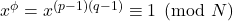x^\phi=x^{(p-1)(q-1)}\equiv1\pmod N
