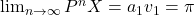 \lim_{n\to\infty}P^nX=a_1v_1=\pi