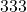 333