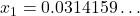 x_1 = 0.0314159\ldots