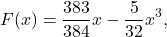 \[F(x)=\frac{383}{384}x-\frac5{32}x^3,\]
