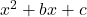 x^2 + bx + c