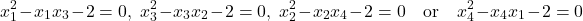 \[x_1^2 - x_1x_3 - 2 = 0, \; x_3^2 - x_3x_2 - 2 = 0, \; x_2^2 - x_2x_4 - 2 = 0 \quad \text{or} \quad x_4^2 - x_4x_1 - 2 = 0\]