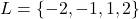L = \{-2, -1, 1, 2\}