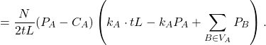 \[= \frac{N}{2tL}(P_A - C_A)\left(k_A \cdot tL - k_A P_A + \sum_{B \in V_A} P_B\right).\]