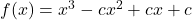 f(x) = x^3 - cx^2 + cx + c