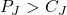 P_J > C_J
